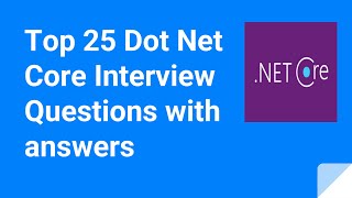 Top 25 Dot net Core interview questions and answers