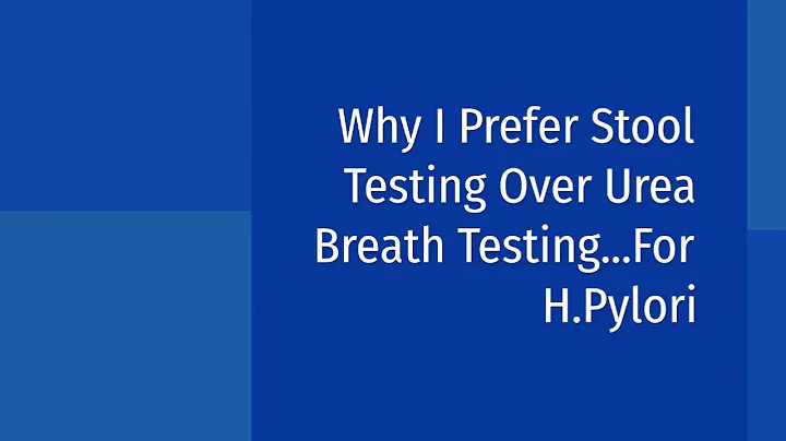 Why I Prefer Stool Testing Over Urea Breath Test