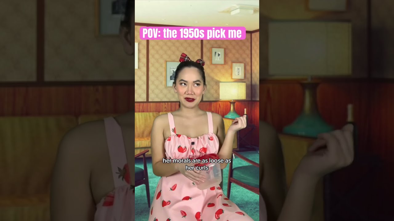 POV The 1950s Pick Me Girl Comedy
