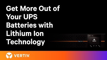 Lithium Ion UPS Technology | Get More Out of Your UPS Batteries | Vertiv