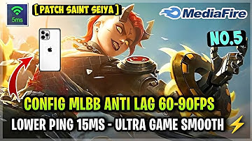 New Update! Config ML Anti Lag 60-90FPS Ultra Game Smooth + Low Ping [ Patch Saint Seiya ] MLBB