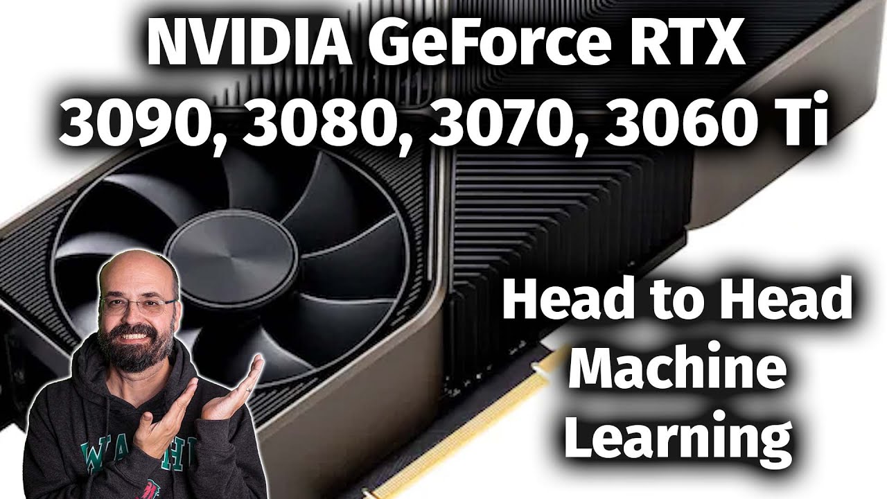 NVIDIA GeForce RTX 3090 vs 3080 vs 3070 vs 3060Ti for Machine Learning