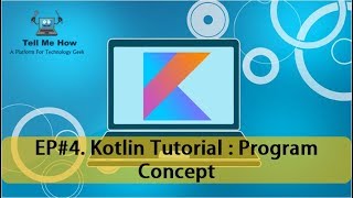 4. Kotlin Tutorial : Program Concept | Tell Me How
