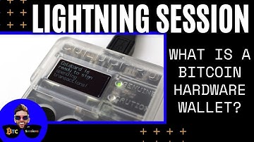 LIGHTNING SESSION: What Is A Bitcoin Hardware Wallet?