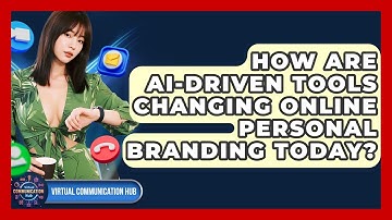 How Are AI-driven Tools Changing Online Personal Branding Today? - Virtual Communication Hub