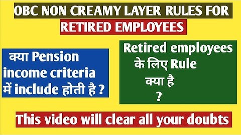 OBC NCL RULES FOR RETIRED EMPLOYEES | OBC NCL CERTIFICATE RULES FOR PENSIONERS | UPSC | IIT JEE