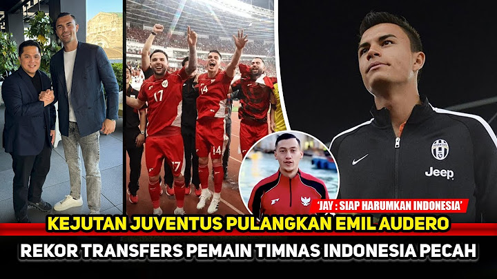 SEJARAH TRANSFERS PEMAIN TIMNAS! Emil Audero terima pinangan klub lama~Jay diincar 17 tim Eropa