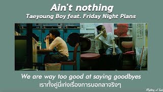 Ain't nothing - Taeyoung Boy (feat. Friday Night Plans) [THAISUB|แปลเพลง]