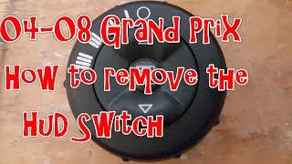 04-08 Pontiac Grand Prix - How to remove the HUD Control Switch