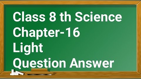 Class 8 Science Chapter 16 Light ll NCERT Solutions ll Question Answer ll
