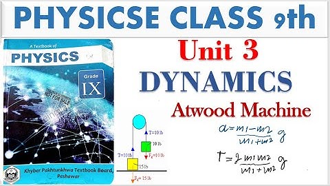 Atwood machine | calculation for Atwood machine | physics class 9 unit 3 | grad 9 physics