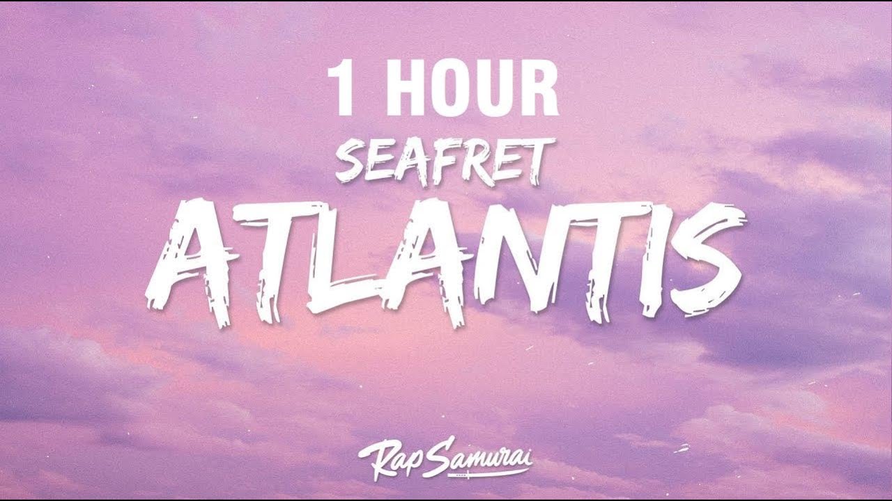 [1 HOUR] Seafret - Atlantis (Lyrics)