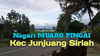 Nagari Muaro Pingai || Kec. Junjuang Siriah || Kab Solok