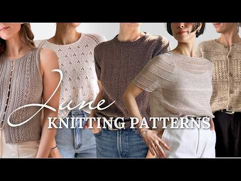 New JUNE Knitting Patterns 🧶 Favorite Summer Knitting Designs