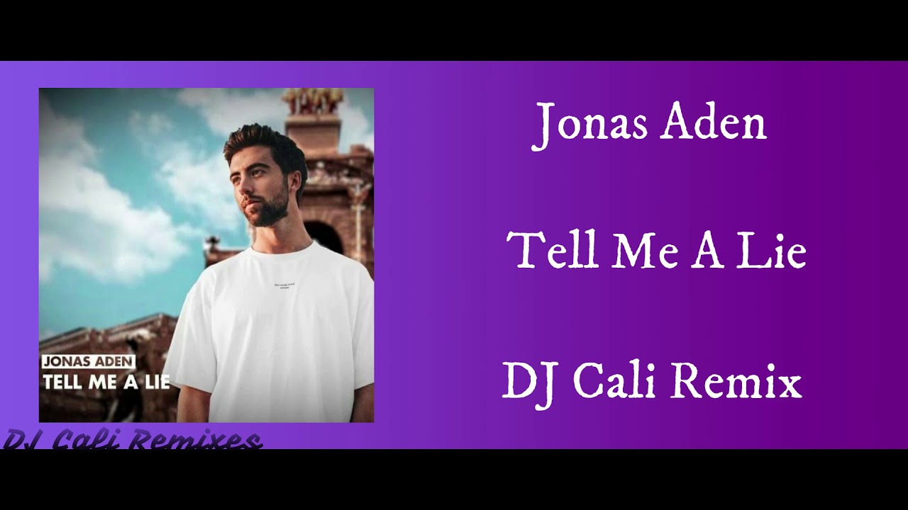 Jonas Aden Tell Me A Lie Remix