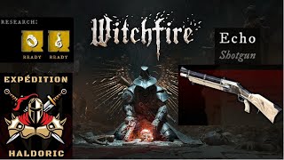 Witchfire (GGU). Le Saint Niveau 20. Expédition 13. On essaie le fusil à pompe ECHO. GNOSE 2 (II)