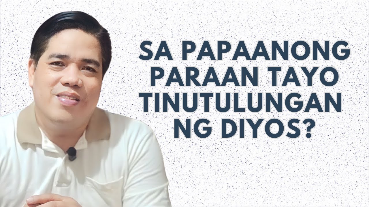 SA PAPAANONG PARAAN TAYO TINUTULUNGAN NG DIYOS? PASTOR RON YEPES