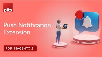 Push Notification Extension For Magento 2 | PIT Solutions