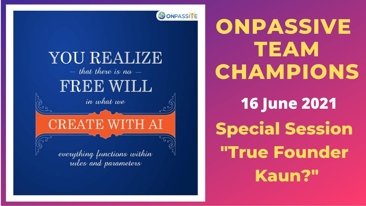 ONPASSIVE TEAM CHAMPIONS 16 JUN SPECIAL SESSION TRUE FOUNDER KAUN onpassive-team-champions-16-jun-special-session-true-founder-kaun