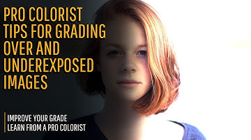 How to Grade Under & Over Exposed Images