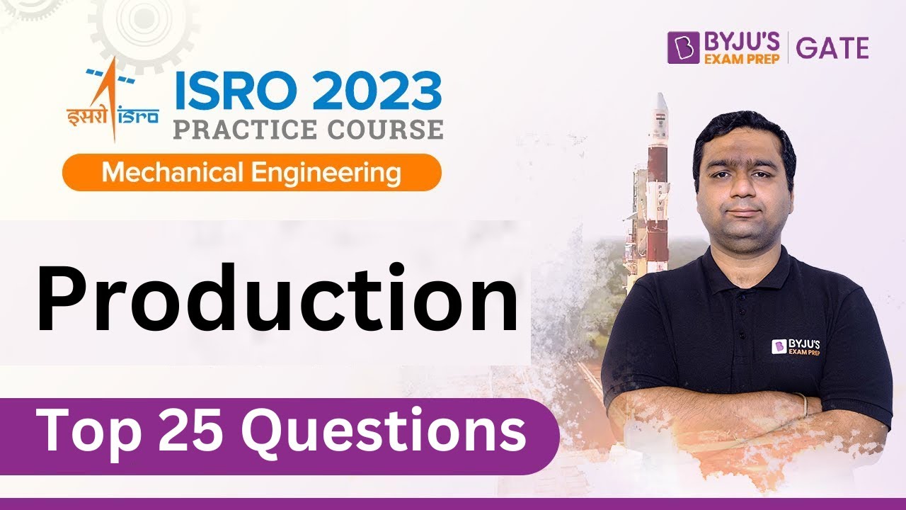 ISRO 2023 | Production Top 25 Questions | Mechanical Engineering | BYJU'S GATE