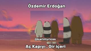 Özdemir Erdoğan Aç kapıyı Gir İçeri (speed-up)♤♤