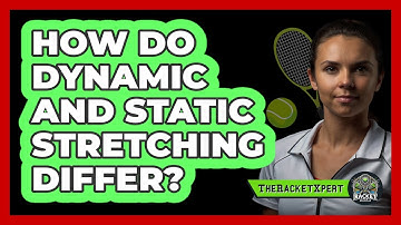 How Do Dynamic and Static Stretching Differ?