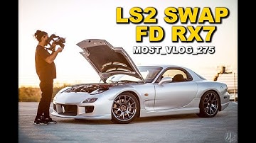 LS SWAP 95 FD RX7 ( MOST VLOG 275 )