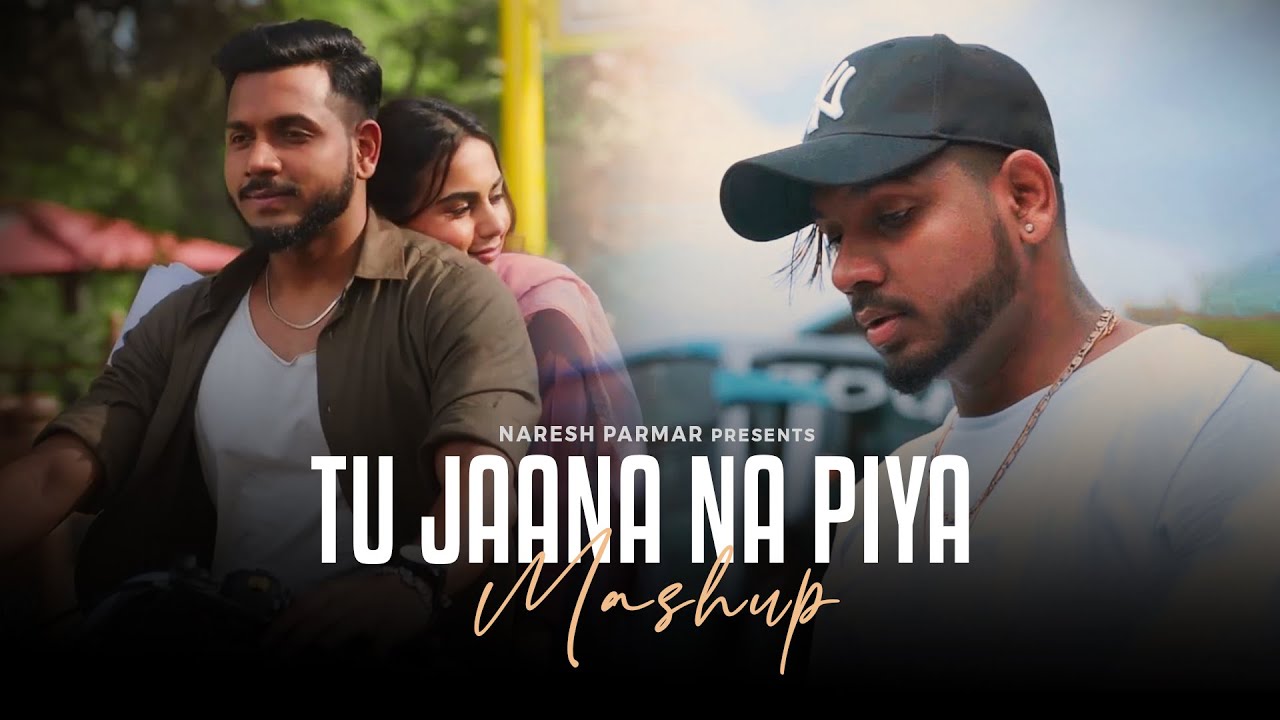 Tu Jaana Na Piya Mashup  King Arijit Singh Atif Aslam Mitraz  Naresh Parmar  Chillout Mashup