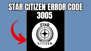 Star Citizen Error code 3005 (Quick fix)