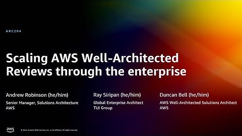 AWS re:Invent 2022 - Scaling AWS Well-Architected Reviews through the enterprise (ARC204)