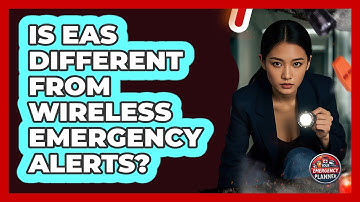 Is EAS Different From Wireless Emergency Alerts?