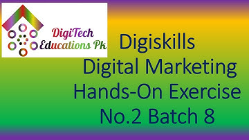 Digiskills Digital Marketing Hands-On Exercise No  02 Solution Batch 08, 2020, DigiTech Educations P