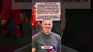 😳 Gary Neville Says Salah “Dropped A GRENADE” At Liverpool 💣🔴 #foryou #liverpool #mosalah