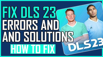 Dream League Soccer 2023 Errors and Solutions IOS ANDROID