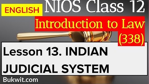 NIOS Class 12 Intro to Law (338): Lesson 13. Indian Judicial System