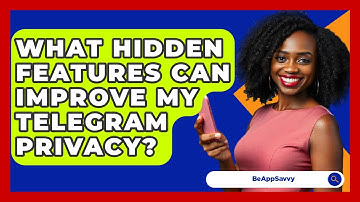 What Hidden Features Can Improve My Telegram Privacy? - Be App Savvy