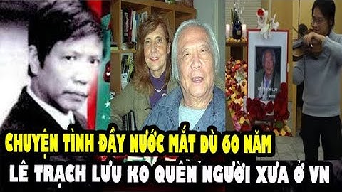 Cuộc Đời Nhạc Sĩ Lê Trạch Lựu, Xúc Động Chuyện Tình Ray Rứt Cho Đến Suốt 60 Năm  Không Quên