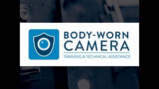 BWC TTA The Critical Importance of Body Worn Camera BWC Policy Development and Review