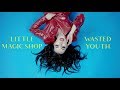 Little Magic Shop - Wasted Youth