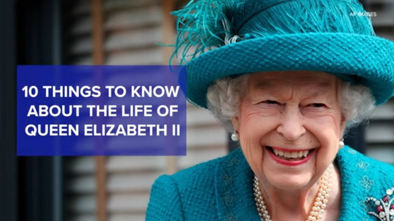 10 things to know about the life of Queen Elizabeth II