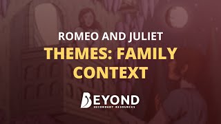 Romeo and Juliet: Family Context - A Beyond Theme Guide