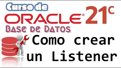 Oracle Base de Datos 21c desde cero para principiantes | COMO CREAR UN LISTENER  (video 29)
