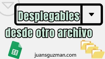 Crear un desplegable en Google Sheets con información de otro archivo