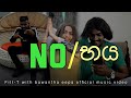 NO භය  No Baya ( Fill - T , Eepa - Official Music Video )