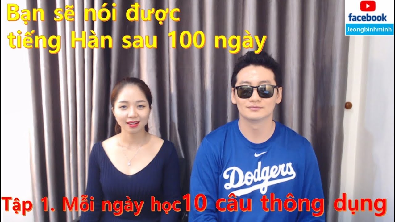 Học tiếng hàn mỗi ngày | Tập 1. Mỗi ngày học 10 câu thông dụng – Bạn sẽ nói được tiếng Hàn sau 100 ngày !