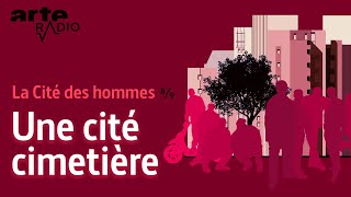 La cassure | La Cité des hommes (8/9) - ARTE Radio Podcast