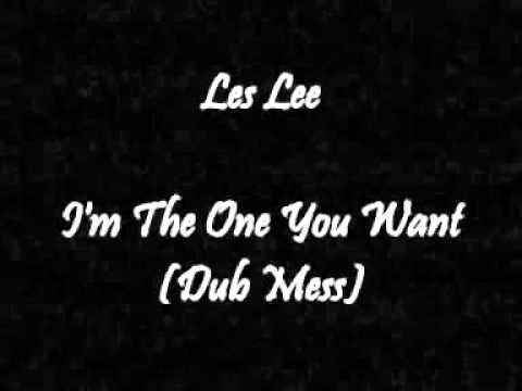 Les Lee - I'm The One You Want (Dub Mess)