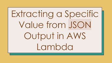 Extracting a Specific Value from JSON Output in AWS Lambda