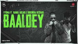 "BAALDEY" - VYOMA Ft @NawajAnsari X @MadhesiBeats | Official Music Video | Gyan Gati 2022